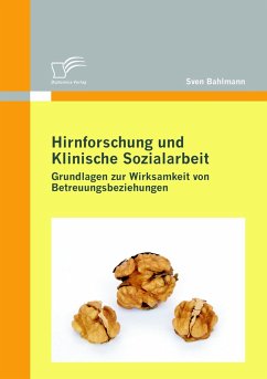 Cover Hirnforschung und Klinische Sozialarbeit: Grundlagen zur Wirksamkeit von Betreuungsbeziehungen