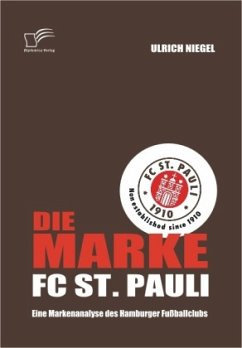 Die Marke FC St. Pauli: Eine Markenanalyse des Hamburger Fußballclubs - Niegel, Ulrich
