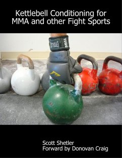 Kettlebell Conditioning for MMA and Other Fight Sports - Forward by Donovan Craig, Scott Shetler
