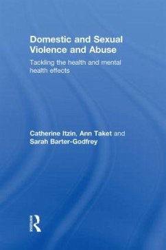 Domestic and Sexual Violence and Abuse - Itzin, Catherine; Taket, Ann; Barter-Godfrey, Sarah