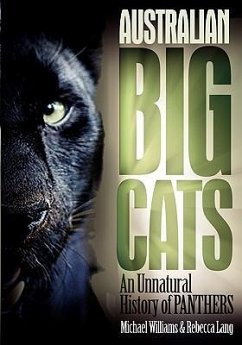 Australian Big Cats: An Unnatural History of Panthers - Williams, Mike; Lang, Rebecca