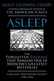 Asleep: The Forgotten Epidemic that Remains One of Medicine's Greatest Mysteries
