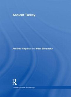 Ancient Turkey - Sagona, Antonio; Zimansky, Paul