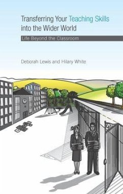 Transferring your Teaching Skills into the Wider World - Lewis, Deborah; White, Hilary