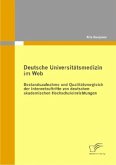 Deutsche Universitätsmedizin im Web: Bestandsaufnahme und Qualitätsvergleich der Internetauftritte von deutschen akademischen Hochschuleinrichtungen