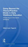 Going Beyond the Theory/Practice Divide in Early Childhood Education Going Beyond the Theory/Practice Divide in Early Childhood Education