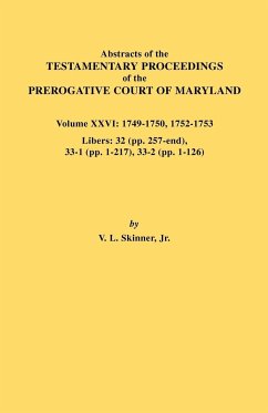 Abstracts of the Testamentary Proceedings of the Prerogative Court of Maryland. Volume XXVI