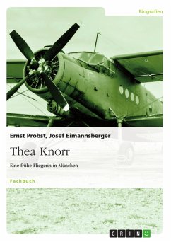 Thea Knorr. Eine frühe Fliegerin in München - Eimannsberger, Josef;Probst, Ernst