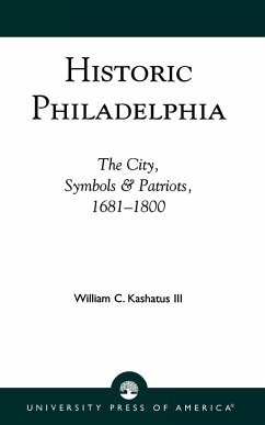 Historic Philadelphia - Kashatus, William C.