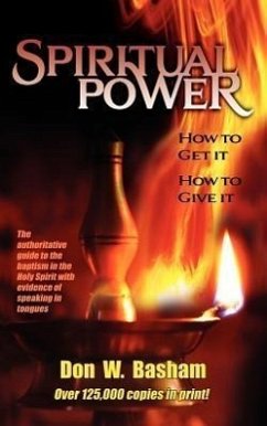 Spiritual Power: How To Get It, How To Give It - Basham, Don W.