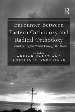 Encounter Between Eastern Orthodoxy and Radical Orthodoxy - Schneider, Christoph