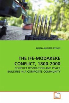 THE IFE-MODAKEKE CONFLICT, 1800-2000 - Oyeniyi, Bukola A. THE IFE-MODAKEKE CONFLICT, 1800-2000 - Oyeniyi, Bukola A.