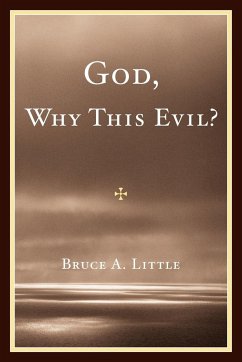 God, Why This Evil? - Little, Bruce A.