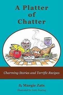 A Platter of Chatter: Charming Stories and Terrific Recipes - Zats, Margie