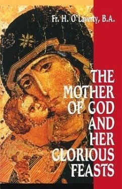 The Mother of God and Her Glorious Feasts - O'Laverty, H.; O'Laverty, Fr H
