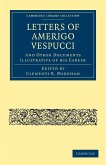 Letters of Amerigo Vespucci, and Other Documents Illustrative of his Career