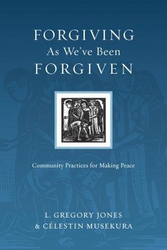 The Forgiving as We've Been Forgiven - Jones, L Gregory; Musekura, Célestin