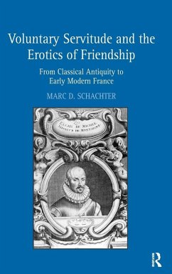 Voluntary Servitude and the Erotics of Friendship - Schachter, Marc D