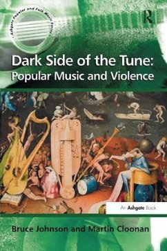Dark Side of the Tune: Popular Music and Violence - Johnson, Bruce; Cloonan, Martin
