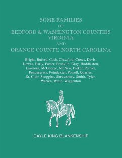 Some Families of Bedford & Washington Counties, Virginia, and Orange County, North Carolina. Families - Blankenship, Gayle K.