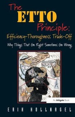 The ETTO Principle: Efficiency-Thoroughness Trade-Off - Hollnagel, Erik