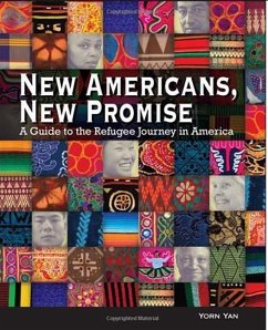 New Americans, New Promise: A Guide to the Refugee Journey in America - Yan, Yorn