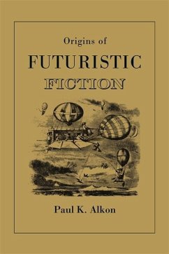 Origins of Futuristic Fiction - Alkon, Paul K