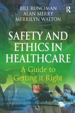 Safety and Ethics in Healthcare - Runciman, Bill; Merry, Alan; Walton, Merrilyn