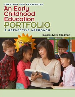 Creating and Presenting an Early Childhood Education Portfolio: A Reflective Approach - Friedman, Delores