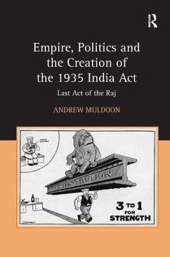 Empire, Politics and the Creation of the 1935 India Act - Muldoon, Andrew