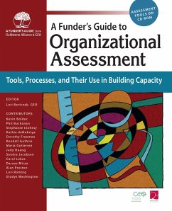 Funder's Guide to Organizational Assessment: Tools, Processes, and Their Use in Building Capacity - Many Contributors