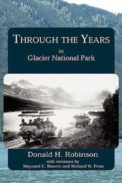 Through the Years in Glacier National Park - Robinson, Donald H.