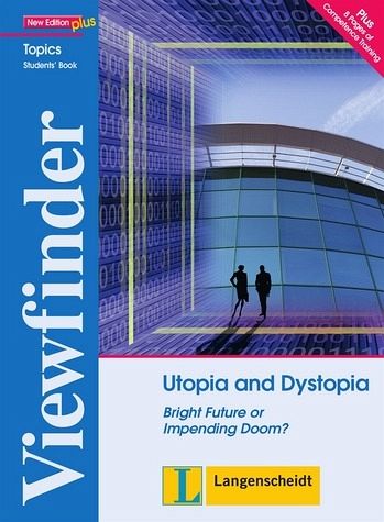 Utopia and Dystopia - Students' Book. Bright Future or Impending Doom?