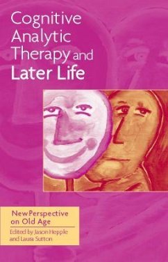 Cognitive Analytic Therapy and Later Life - Hepple, Jason / Sutton, Laura (eds.)