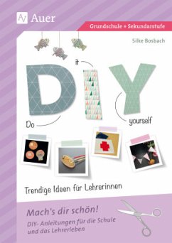 Do it yourself - Trendige Ideen für Lehrerinnen - Bosbach, Silke