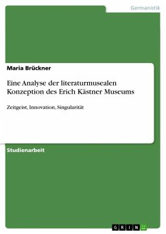 Eine Analyse der literaturmusealen Konzeption des Erich Kästner Museums - Brückner, Maria