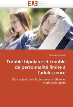 Trouble Bipolaire Et Trouble de Personnalité Limite À l'Adolescence - Huynh, Christophe