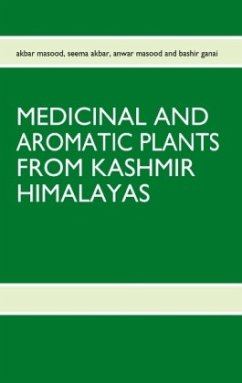 MEDICINAL AND AROMATIC PLANTS FROM KASHMIR HIMALAYAS - Masood, Akbar;Akbar, Seema;Masood, Anwar
