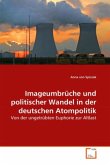 Imageumbrüche und politischer Wandel in der deutschen Atompolitik