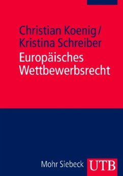 Europäisches Wettbewerbsrecht - Koenig, Christian; Schreiber, Kristina