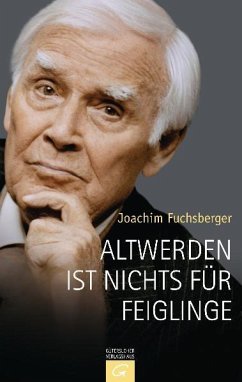 Altwerden ist nichts für Feiglinge - Fuchsberger, Joachim
