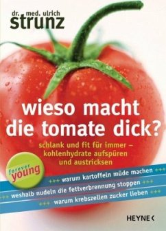 Wieso macht die Tomate dick? - Strunz, Ulrich