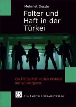 Folter und Haft in der Türkei - Desde, Mehmet