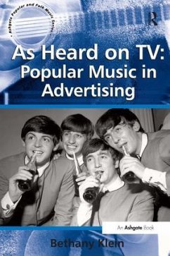 As Heard on Tv: Popular Music in Advertising - Klein, Bethany
