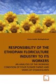 RESPONSIBILITY OF THE ETHIOPIAN FLORICULTURE INDUSTRY TO ITS WORKERS