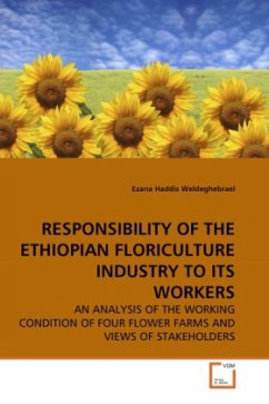 RESPONSIBILITY OF THE ETHIOPIAN FLORICULTURE INDUSTRY TO ITS WORKERS - Haddis Weldeghebrael, Ezana