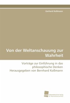 Von der Weltanschauung zur Wahrheit - Koßmann, Gerhard