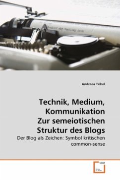 Technik, Medium, Kommunikation Zur semeiotischen Struktur des Blogs - Tribel, Andreea