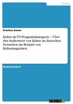 Kultur als TV-Programmkategorie ¿ Über den Stellenwert von Kultur im deutschen Fernsehen am Beispiel von Kulturmagazinen