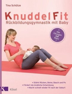 KnuddelFit - Rückbildungsgymnastik mit Baby - Schütze, Tina